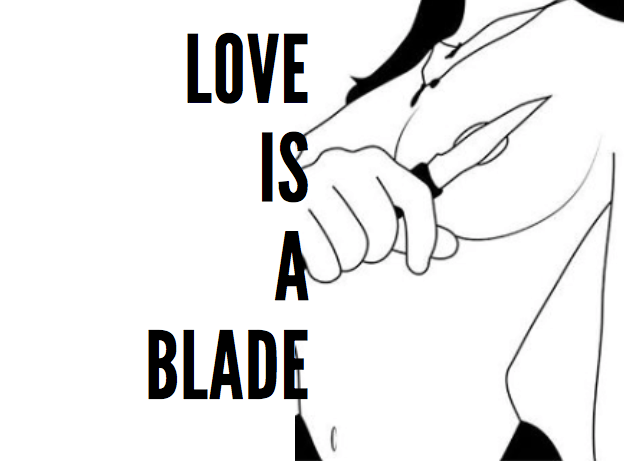 LOVE IS A&nbsp;BLADE