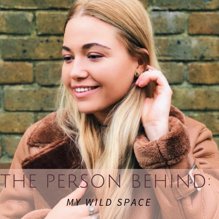 The Person Behind: MY WILD&nbsp;SPACE