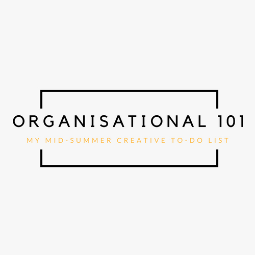 my mid-summer creative to-do&nbsp;list